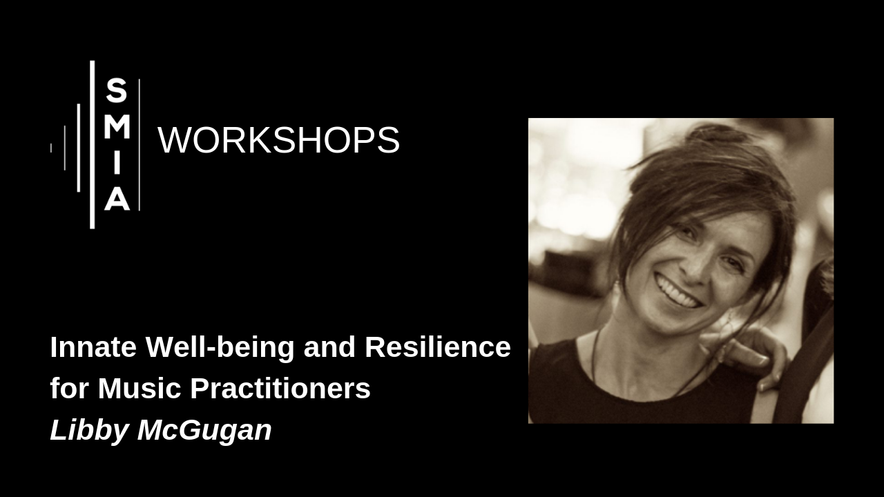 SMIA Workshops: Innate Well-being and Resilience for Music Practitioners